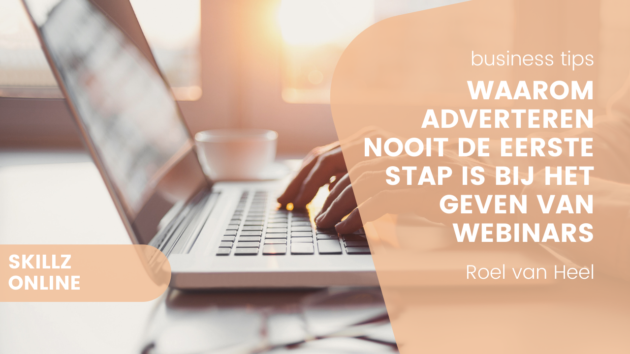 Waarom adverteren nooit de eerste stap is bij het geven van webinars!