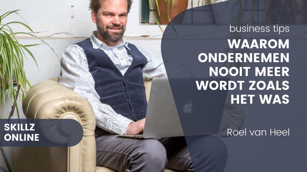 5 redenen waarom ondernemen nooit meer wordt zoals het was